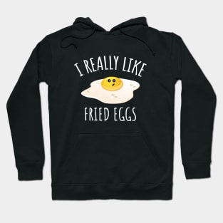 I Really Like Fried Eggs Hoodie